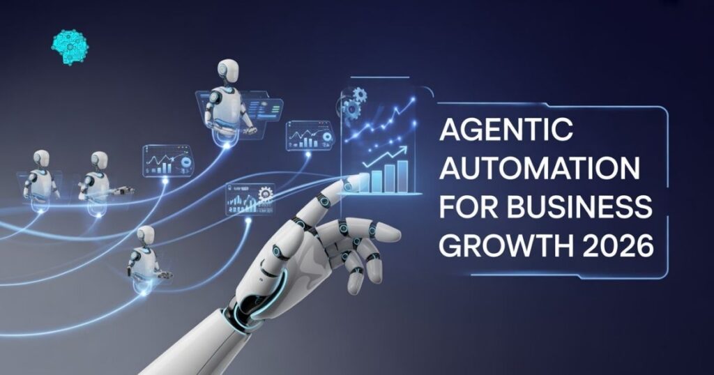 Agentic Automation for Business Growth 2026